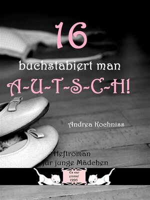 cover image of 16 buchstabiert man A-U-T-S-C-H!